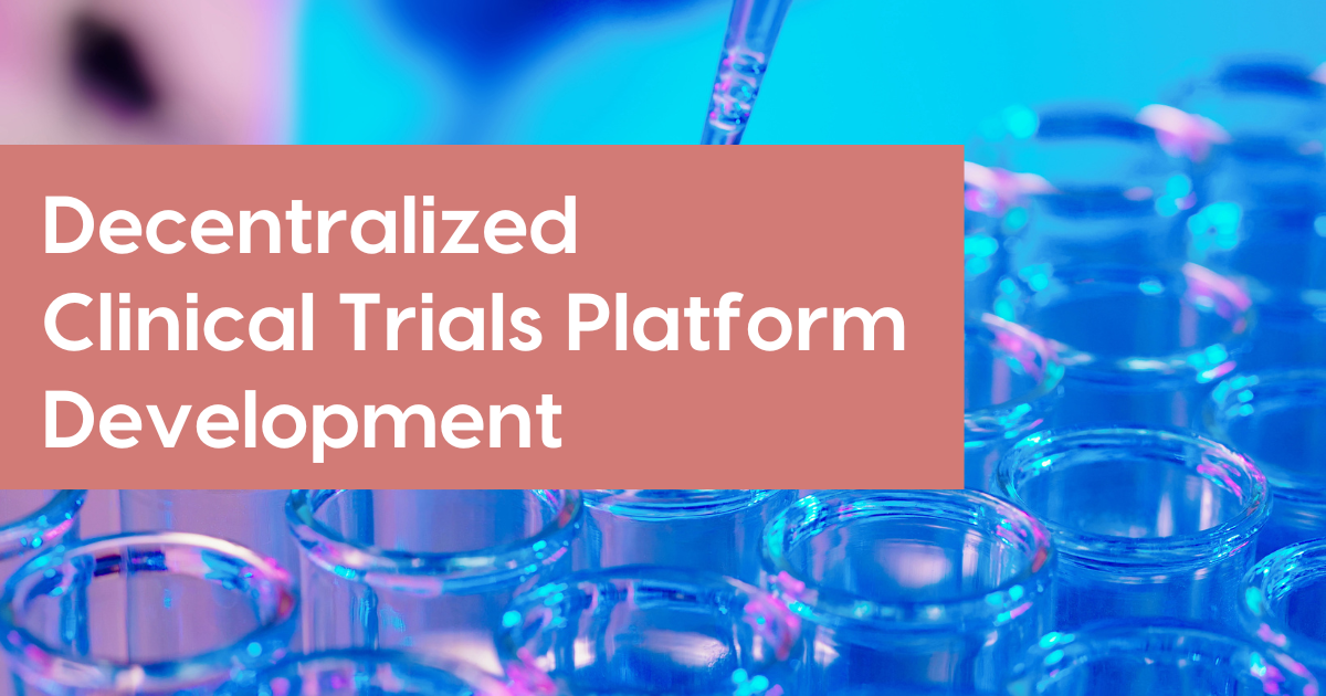 Decentralized Clinical Trials Platform Development